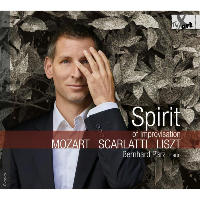 Bernhard Parz - Spirit Of Improvisation: Mozart, Scarlatti, Liszt - TXA19141