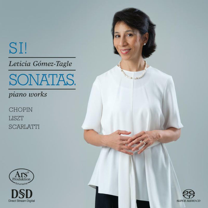 Leticia Gomez-Tagle - Si! Sonatas - Piano Works By Chopin, Liszt & Scarlatti - ARS38270