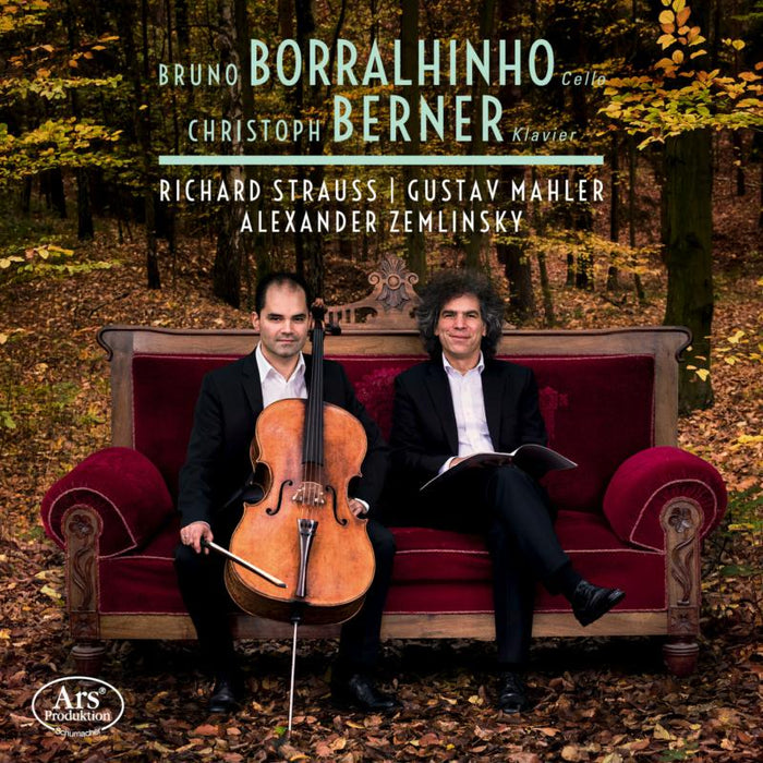 Bruno Borralhinho; Christoph Berner - Strauss, Mahler & Zemlinsky: Works For Cello & Piano - ARS38554