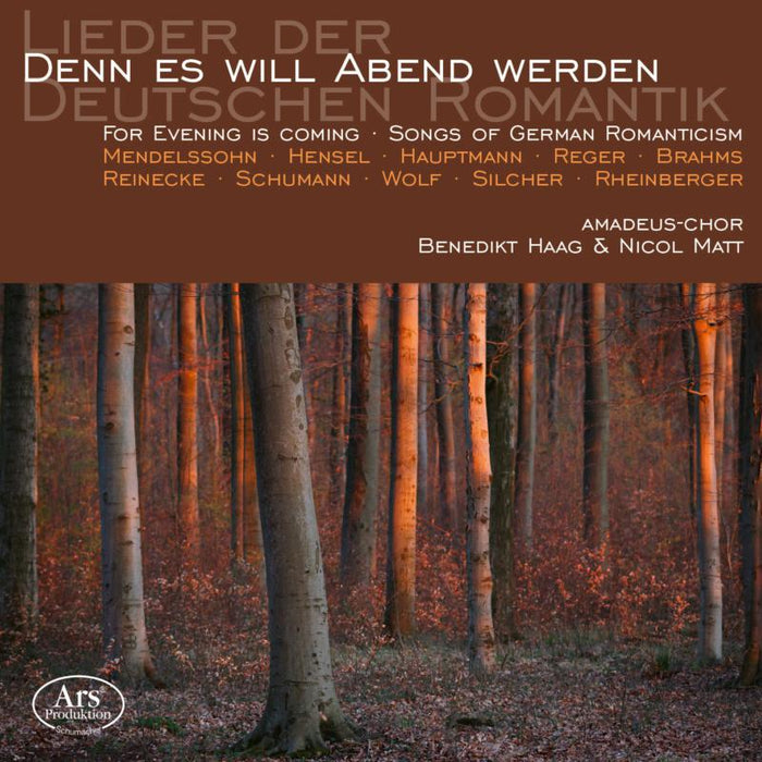 Amadeus-Chor; Benedikt Haag; Nicol Matt - For Evening Is Coming - Songs Of The German Romanticism - ARS38575