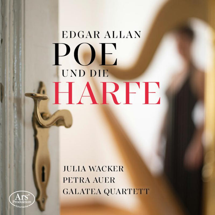Julia Wacker; Petra Auer; Galatea Quartett - Edgar Allan Poe And The Harp - ARS38576