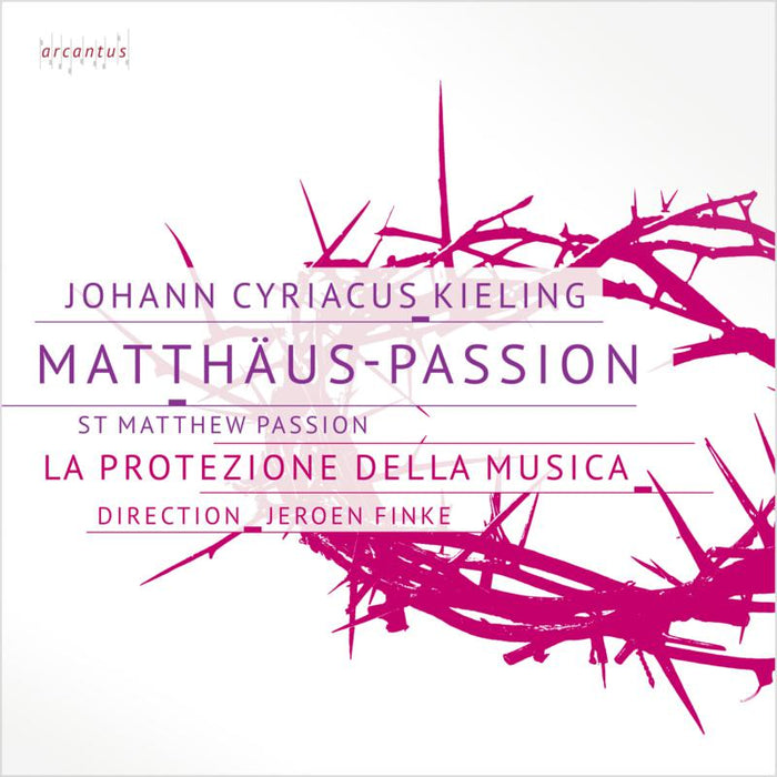 La Protezione Della Musica - Johann Cyriacus Kieling: Matthaus-passion - ARC20020