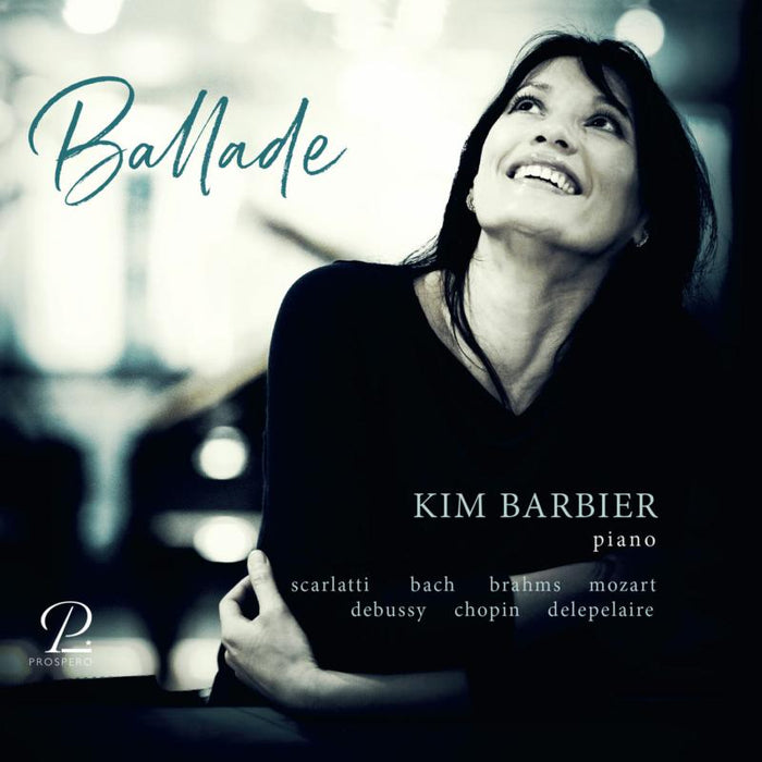 Kim Barbier - Ballade - Solo Piano Works By Scarlatti, Debussy, Brahms - PROSP0022