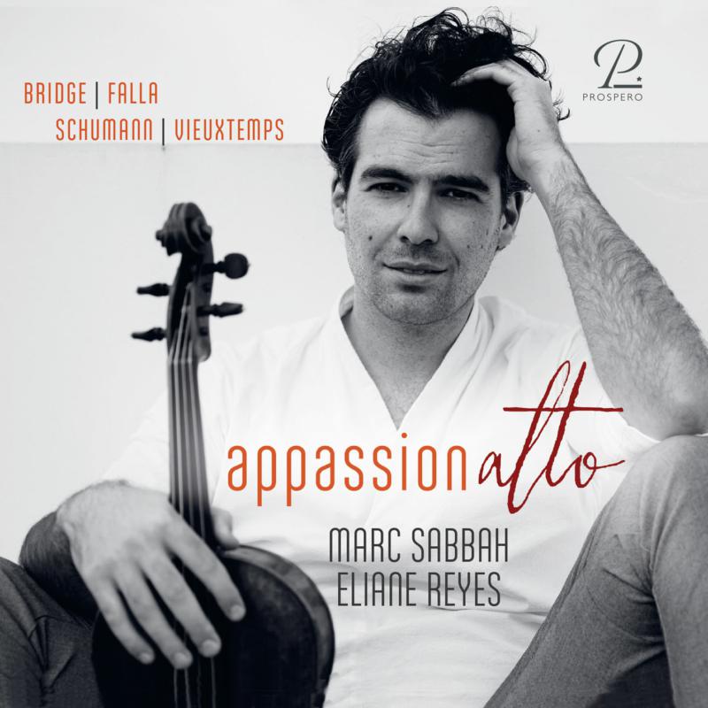 Marc Sabbah; Eliane Reyes - AppassionAlto; Bridge, De Falla, Schumann & Vieuxtemps - PROSP0045