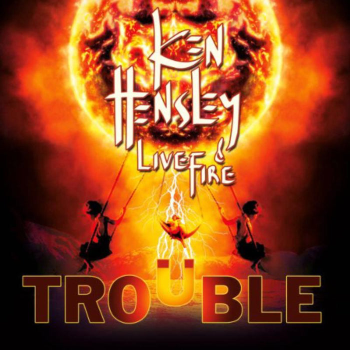 Ken Hensley & Live Fire: Trouble