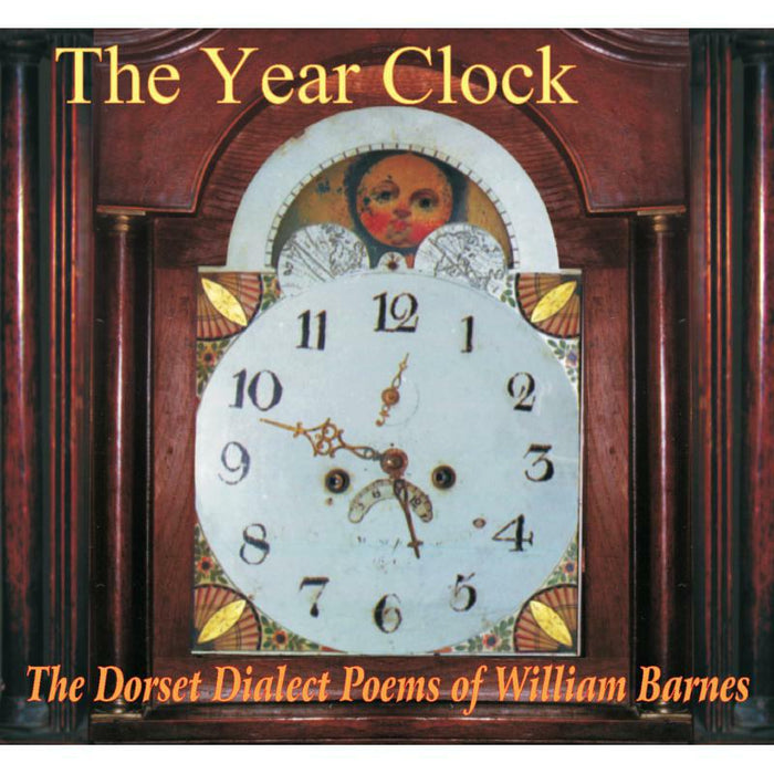 Various Artists: The Year Clock, The Dorset Dialect Poems Of William Barnes (2CD)