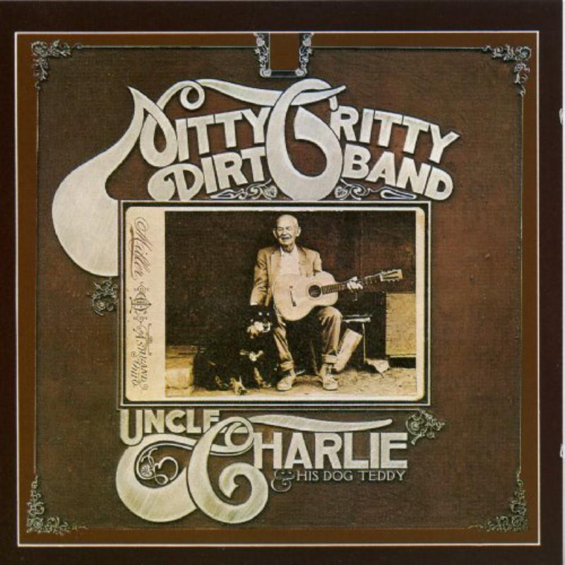 Nitty Gritty Dirt Band: Uncle Charlie & His Dog Teddy