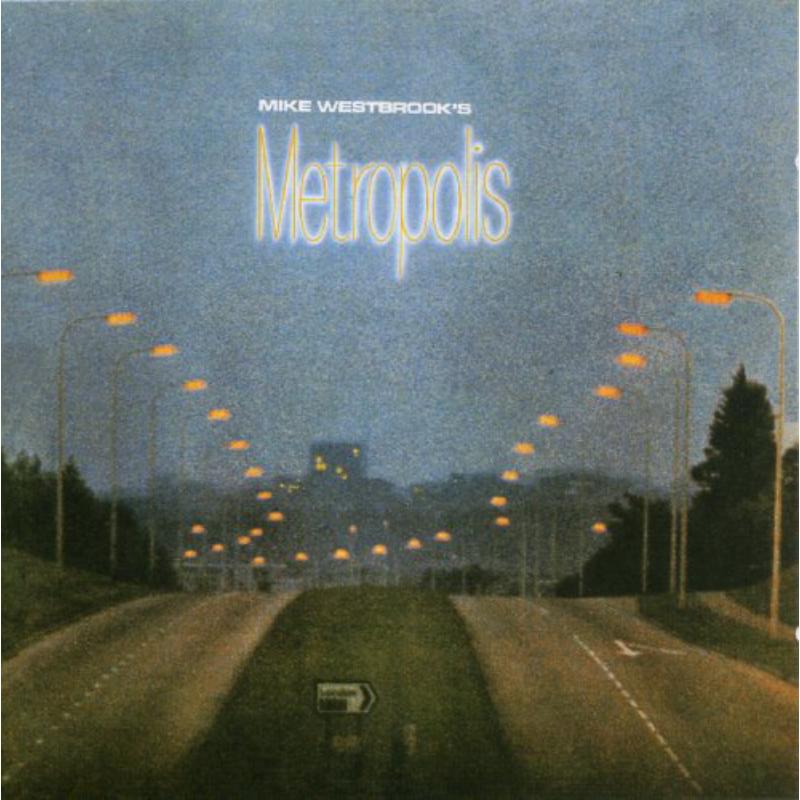 MIKE WESTBROOK’S METROPOLIS Mike Westbrook: Metropolis – Proper Music