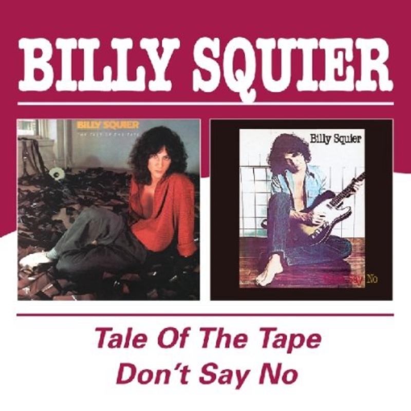 Billy Squier: Tale Of The Tape / Don't Say No