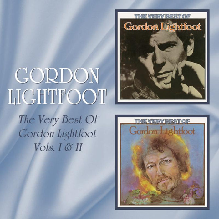 Gordon Lightfoot: The Very Best Of Gordon Lightfoot Vols. I & II