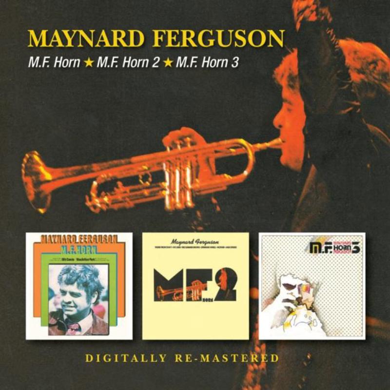 Maynard Ferguson: M.F. Horn / M.F. Horn 2 / M.F. Horn 3 – Proper Music