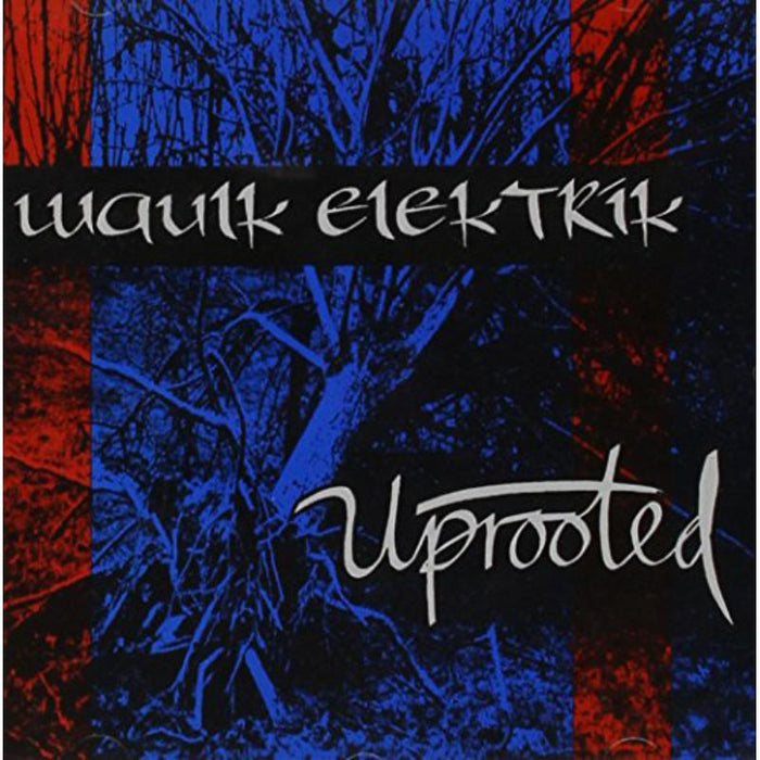 Waulk Elektrik: Uprooted