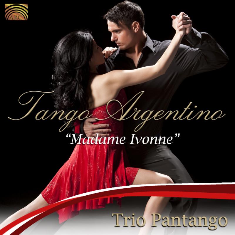 Trio Pantango: Tango Argentino: Madame Ivonne – Proper Music 