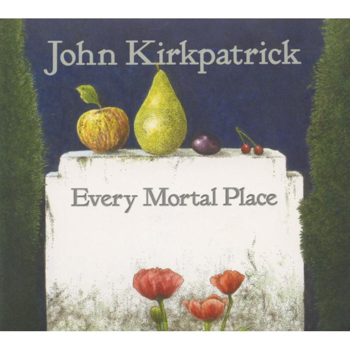 John Kirkpatrick: Every Mortal Place