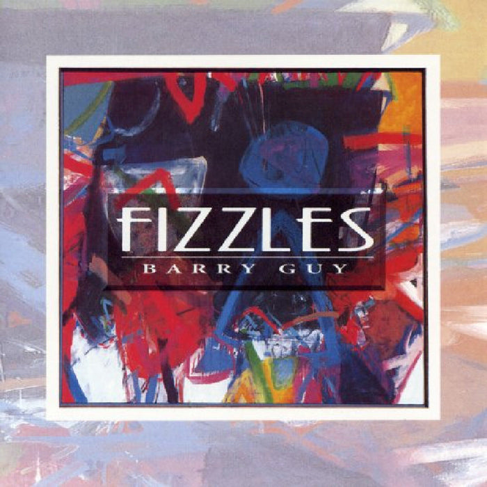 Barry Guy: Fizzles