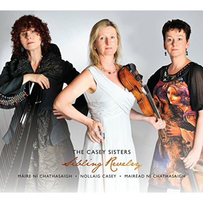 The Casey Sisters: M?ire N? Chathasaigh, Nollaig Casey, Mairead  N? Chathasaigh: Sibling Revelry