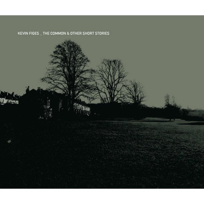 Kevin Figes: The Common & Other Short Stories