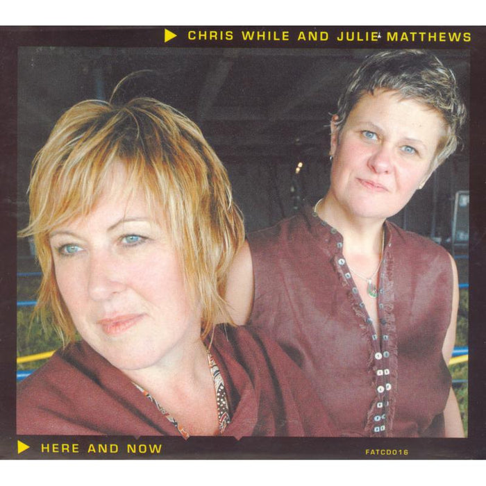 Chris While & Julie Matthews: Here And Now