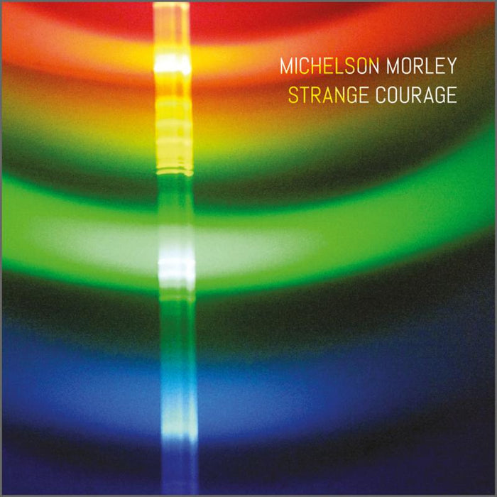 Michelson Morley: Strange Courage