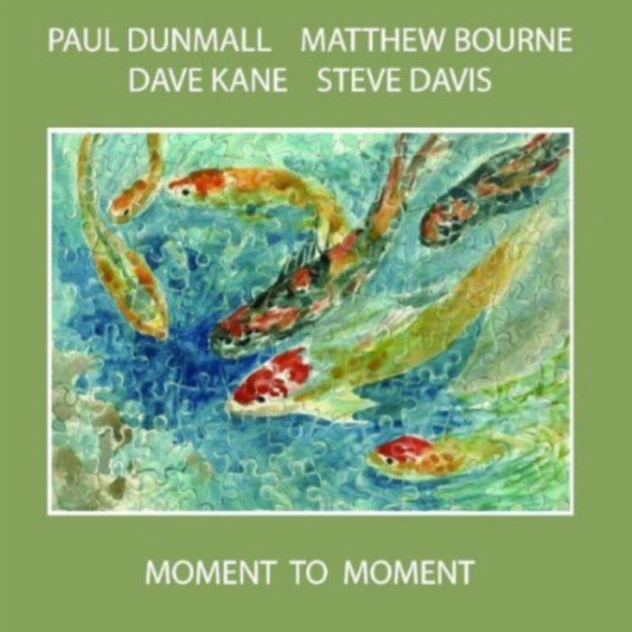 Paul Dunmall, Matthew Bourne, Dave Kane & Steve Davis: Moment to Moment