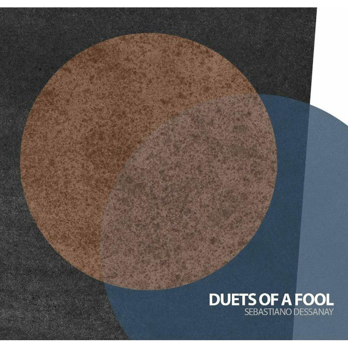 Sebastiano Dessanay: Duets of a Fool