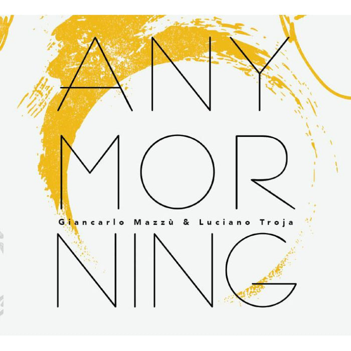 Giancarlo Mazzu & Luciano Troja: Any Morning