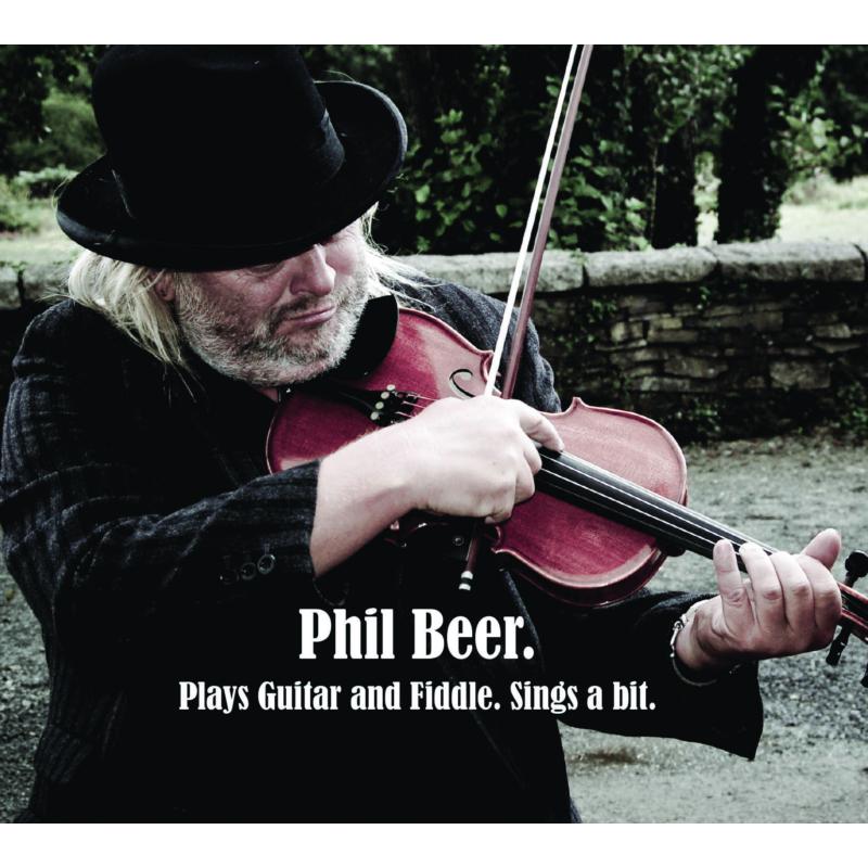 Phil Beer Plays Guitar And Fiddle, Sings A Bit Proper Music