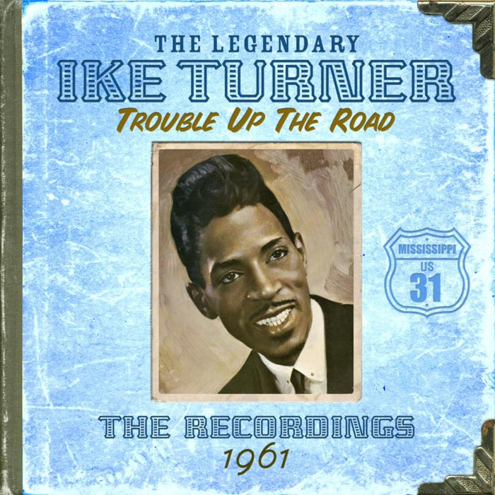 Ike Turner: Trouble Up The Road: The Recordings 1961