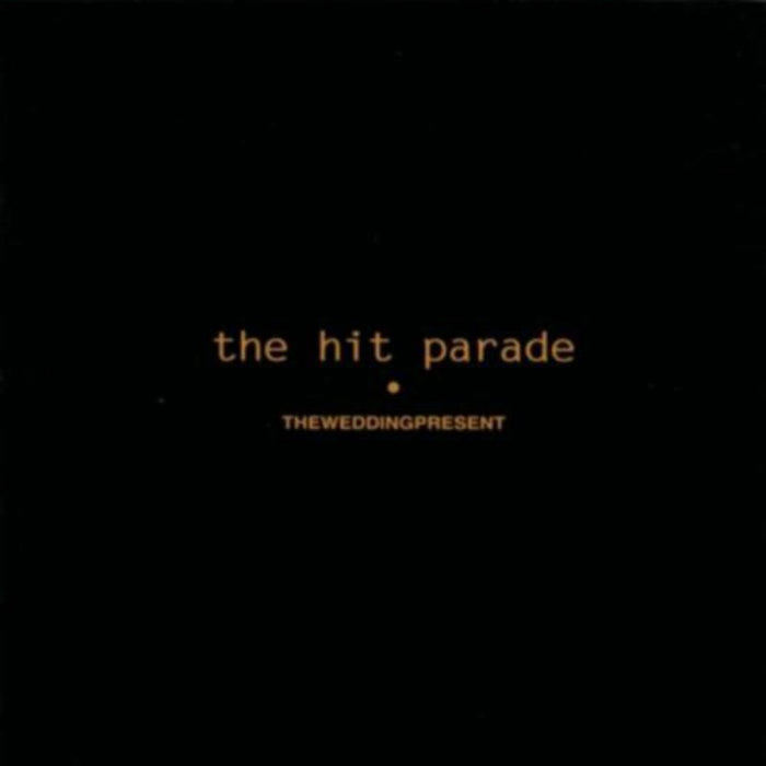 The Wedding Present: The Hit Parade