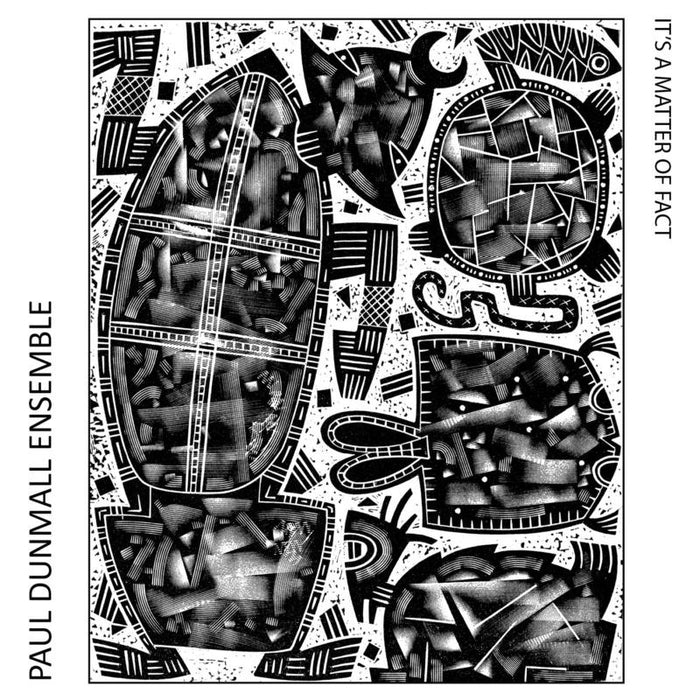 Paul Dunmall Ensemble: It's A Matter Of Fact