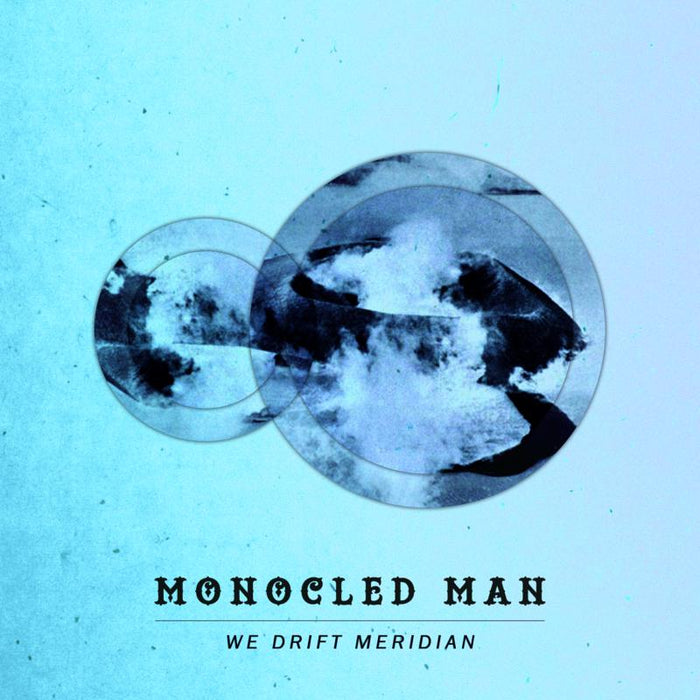 Monocled Man: We Drift Meridian