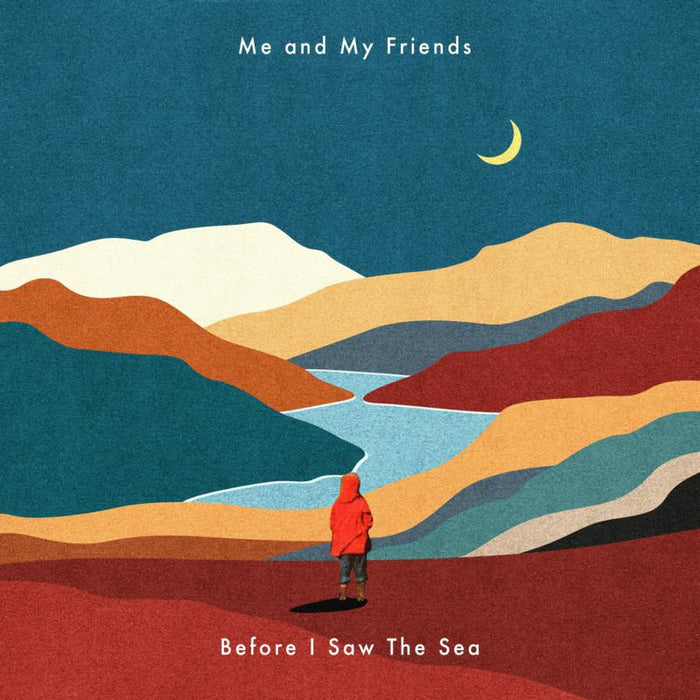 Me and My Friends: Before I Saw The Sea