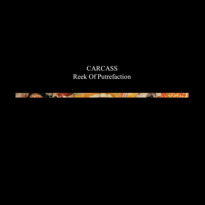 Carcass: Reek Of Putrefaction – Proper Music