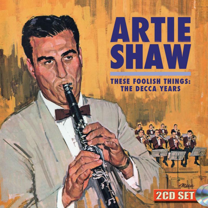 Artie Shaw: These Foolish Things: The Decca Years