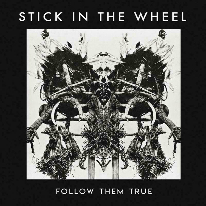 Stick In The Wheel: Follow Them True