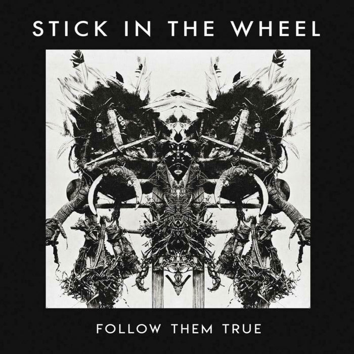 Stick In The Wheel: Follow Them True