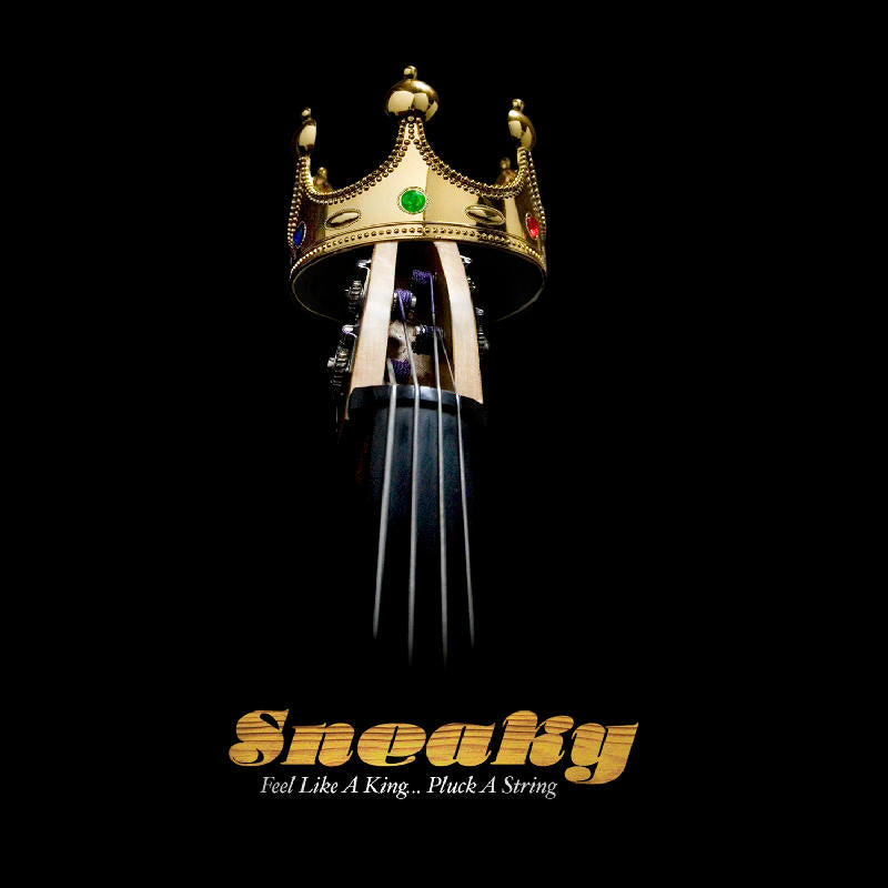 Sneaky: Feel Like a King...Pluck a String