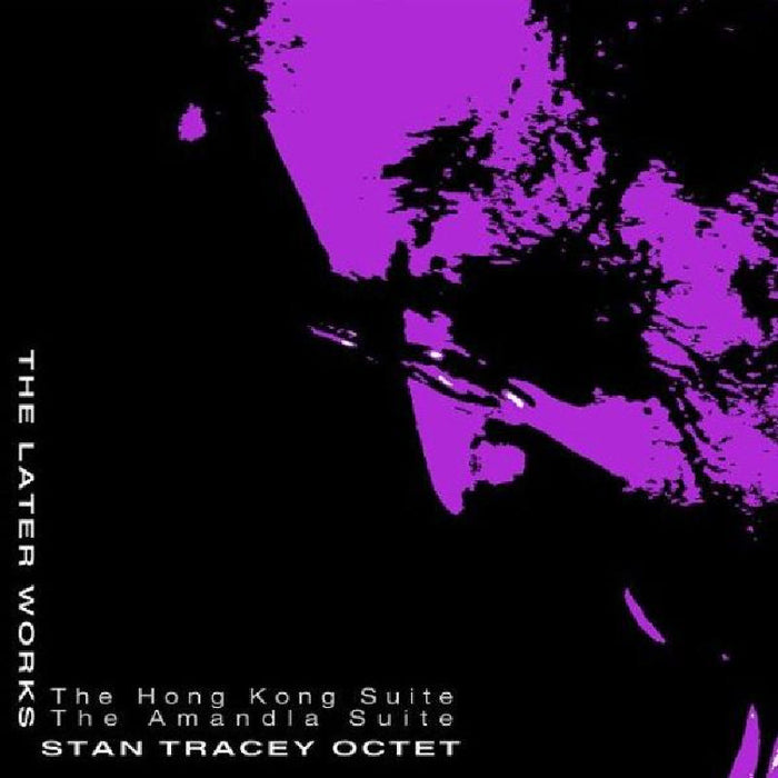Stan Tracey Octet: The Later Works