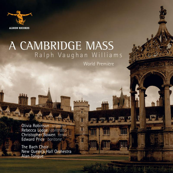 Alan Tongue, Olivia Robinson, Rebecca Lodge, Christopher Bowen, Edward Price, The Bach Choir, New Queen's Hall Orchestra - Ralph Vaughan Williams: A Cambridge Mass - ALBCD020