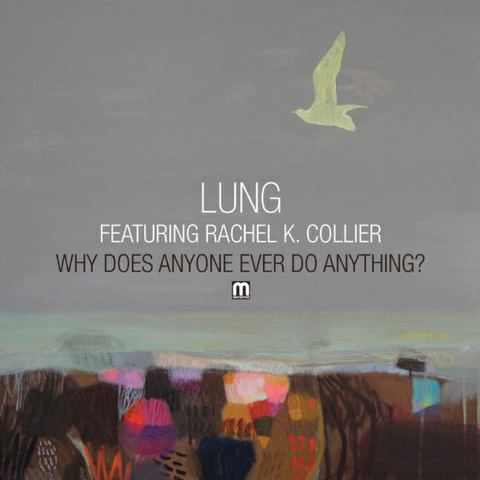 Lung: Why Does Anyone Ever Do Anything