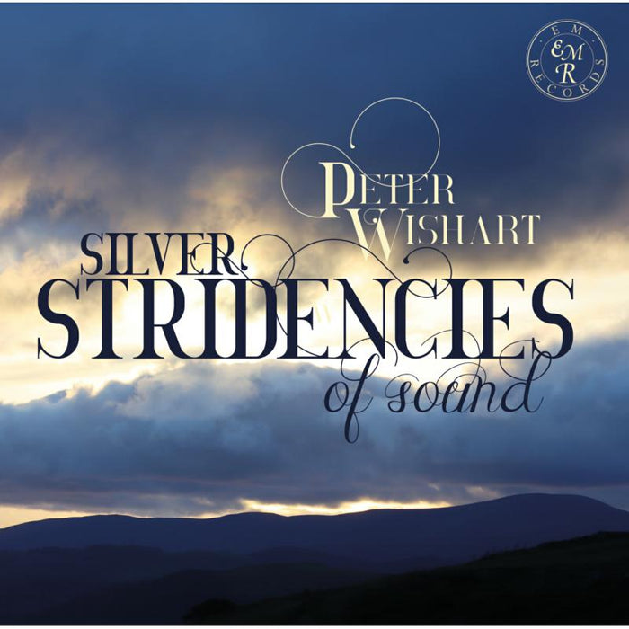 Silver Stridencies of Sound: The Songs of Peter Wishart