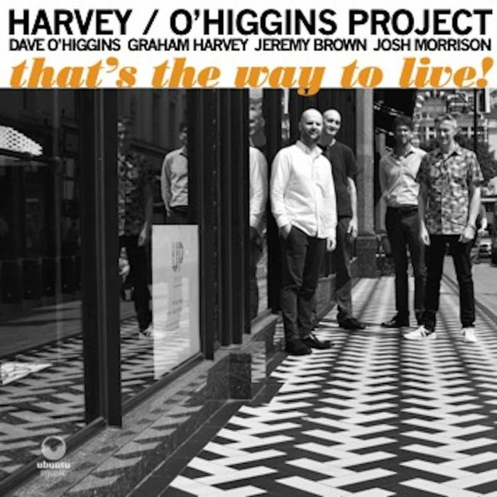 Harvey / O'Higgins Project - Thats The Way To Live! - UBU0094CD