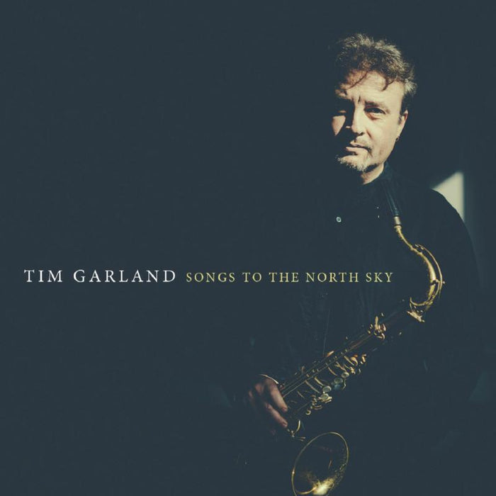 Tim Garland: Songs to the North Sky