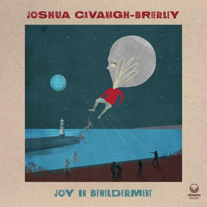 Joshua Cavanagh-Brierley - Joy In Bewilderment - UBU0084CD