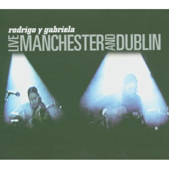 Rodrigo y Gabriela: LIVE MANCHESTER AND DUBLIN