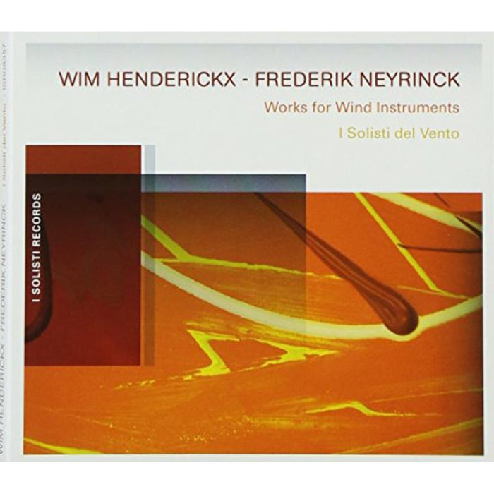 Henderickx/Neyrinck, Works for Wind instruments - I Solisti del Vento - ISR06357