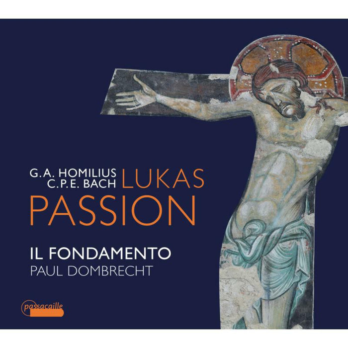 Il Fondamento; Paul Dombrecht - G.A. Homilius / C.P.E. Bach: Lukas Passion - PAS1052