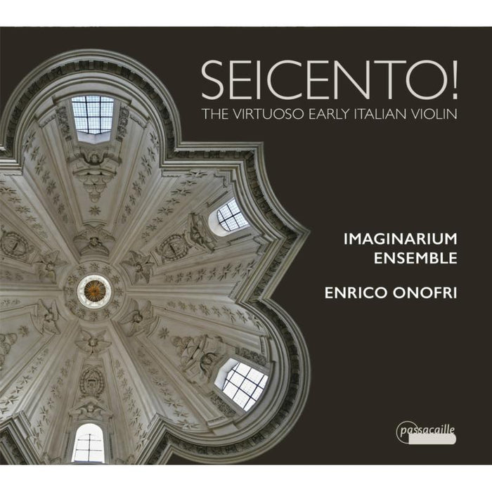 Imaginarium Ensemble; Enrico Onofri - SEICENTO! The Virtuoso Early Italian Violin - PAS1070