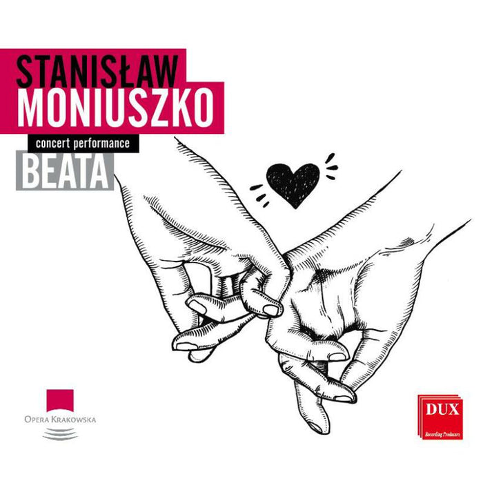 Wanda Franek, Mariusz Godlewski, Monika Korybalska, Paula Macio?ek, The Krakow Opera Choir and Orchestra & Tomasz Tokarczyk: Moniuszko: Beata