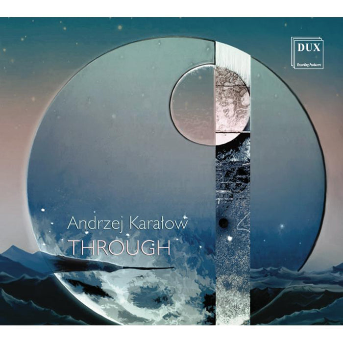 Agata Bak, Jacek Dziolak, Andrzej Karalow, Roksana Kwasnikowska, Agata Lazarczyk, Lukasz Piotrowski, Marianna Sikorska & Malgorzata Wasiucionek: Andrzej Karalow: Through